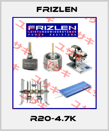 R20-4.7K  Frizlen