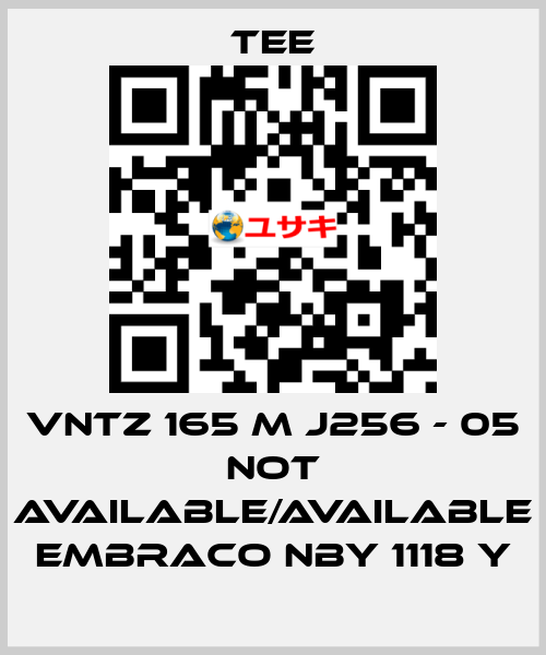 VNTZ 165 M J256 - 05 not available/available Embraco NBY 1118 Y TEE