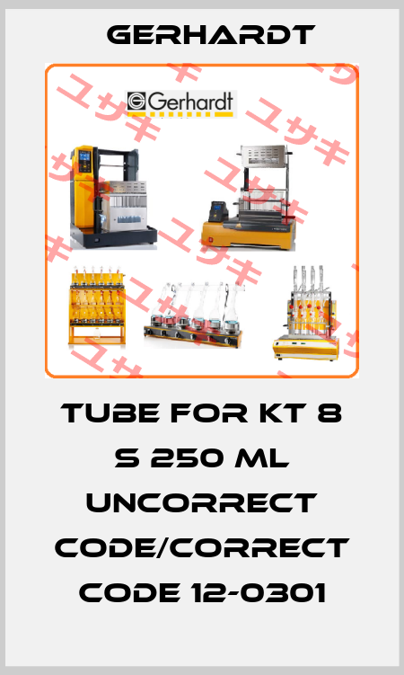 Tube for KT 8 S 250 ml uncorrect code/correct code 12-0301 Gerhardt