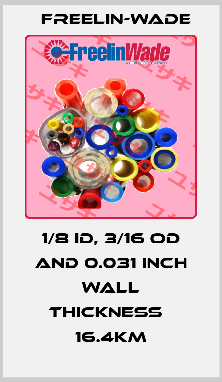 1/8 ID, 3/16 OD and 0.031 inch wall thickness   16.4Km Freelin-Wade