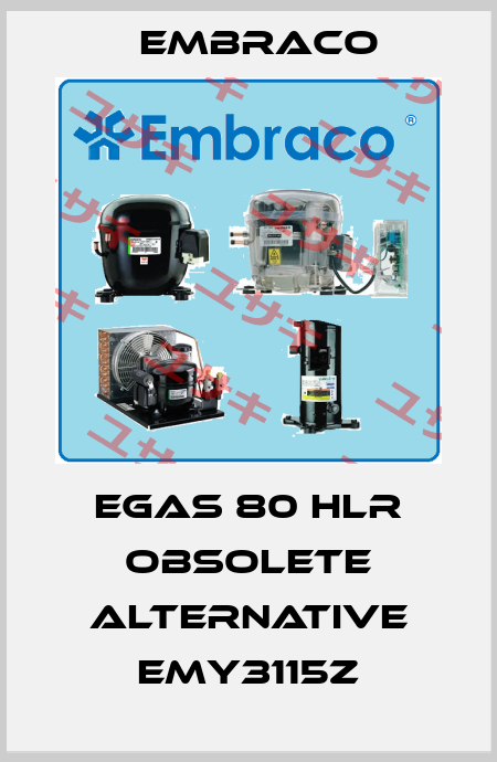 EGAS 80 HLR obsolete alternative EMY3115Z Embraco
