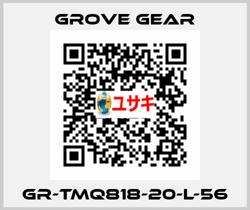 GR-TMQ818-20-L-56 GROVE GEAR