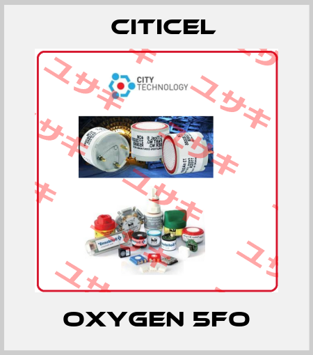 Oxygen 5FO Citicel
