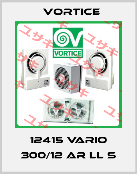 12415 VARIO 300/12 AR LL S Vortice