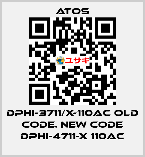 DPHI-3711/X-110AC old code. new code DPHI-4711-X 110AC Atos