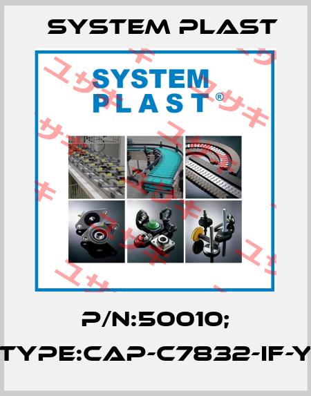 P/N:50010; Type:CAP-C7832-IF-Y System Plast