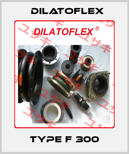 Type F 300 DILATOFLEX