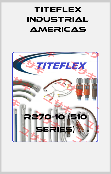 R270-10 (510 SERIES) Titeflex industrial Americas