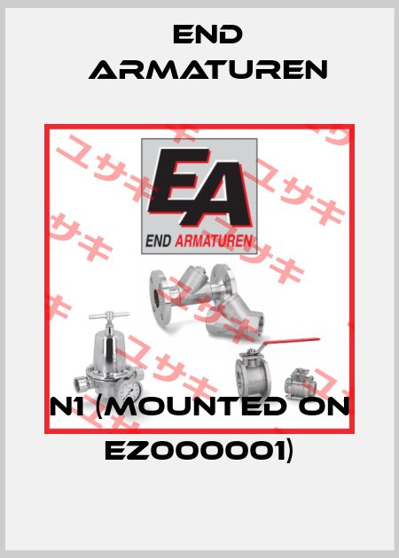 N1 (mounted on EZ000001) End Armaturen