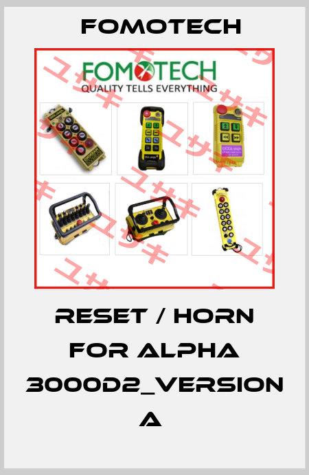 RESET / HORN FOR ALPHA 3000D2_VERSION A  Fomotech
