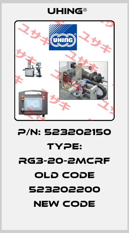 P/N: 523202150 Type: RG3-20-2MCRF old code 523202200 new code Uhing®