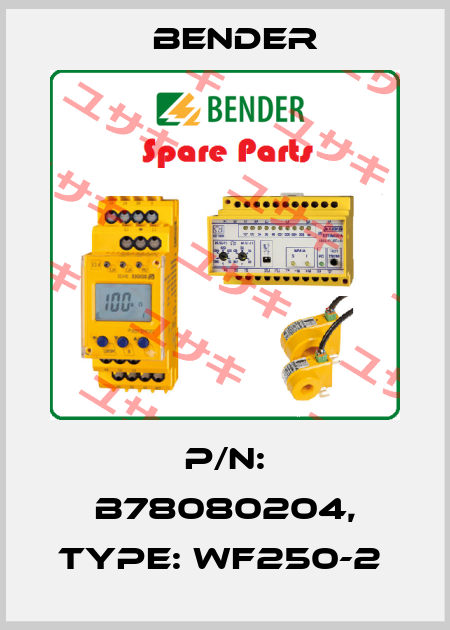 p/n: B78080204, Type: WF250-2  Bender