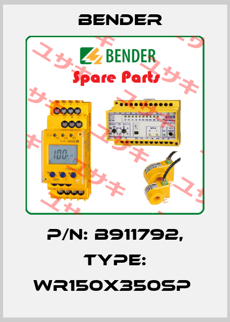 p/n: B911792, Type: WR150X350SP  Bender