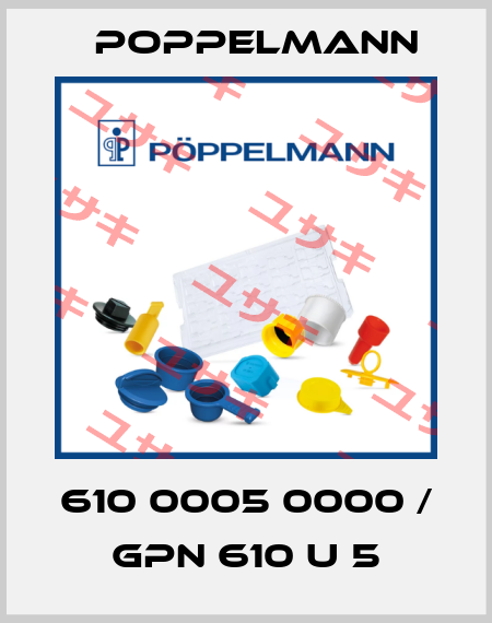 610 0005 0000 / GPN 610 U 5 Poppelmann