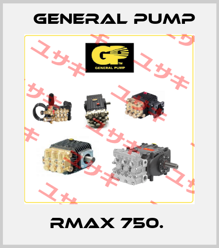 RMAX 750.  General Pump