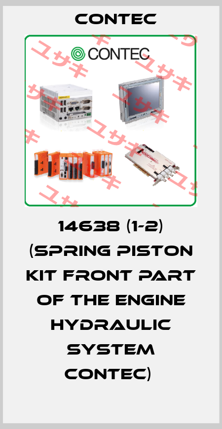 14638 (1-2) (SPRING PISTON KIT FRONT PART OF THE ENGINE HYDRAULIC SYSTEM CONTEC)  Contec