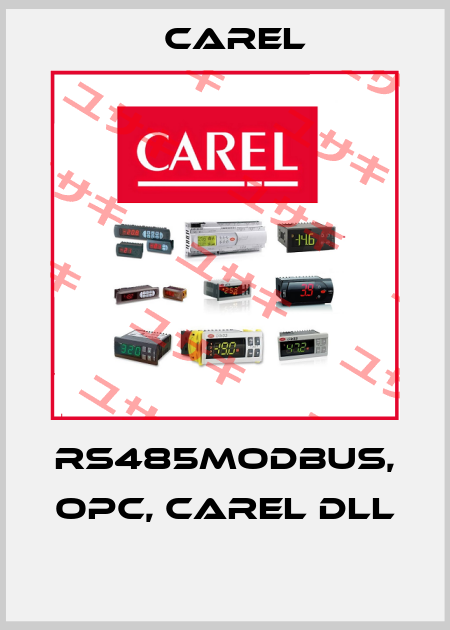 RS485MODBUS, OPC, CAREL DLL  Carel