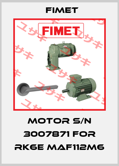 Motor S/N 3007871 for RK6E MAF112M6 Fimet