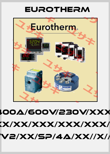 EPOWER/2PH-400A/600V/230V/XXX/XXX/XXX/OO/ XX/XX/XX/XX/XXX/XX/XX/XXX/XXX/XXX/QS/GER/400A/400V/ 2P/3S/XX/BF/V2/XX/SP/4A/XX//X//AK/FB/XX/XX Eurotherm
