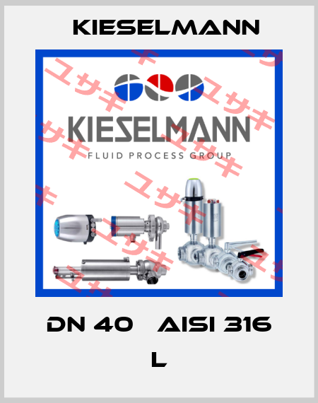 DN 40   AISI 316 L Kieselmann