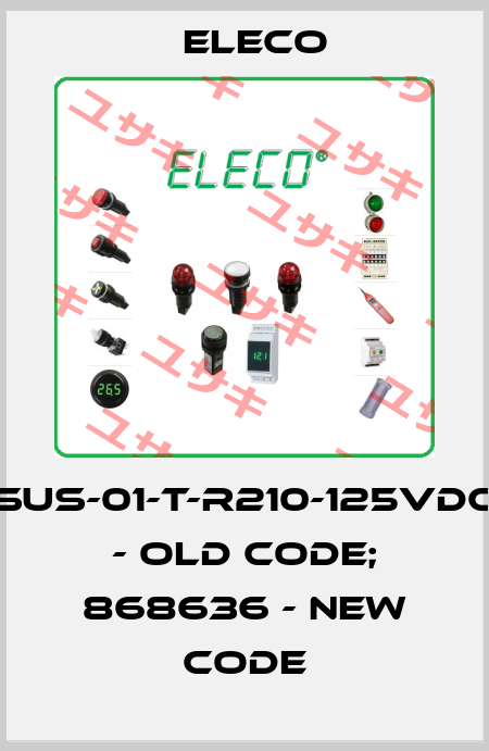 SUS-01-T-R210-125VDC - old code; 868636 - new code Eleco