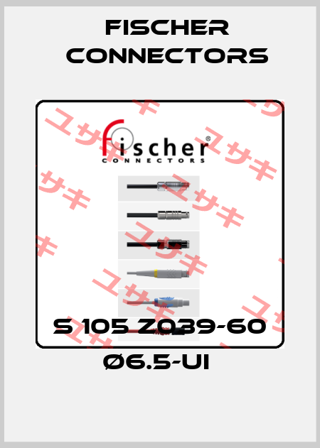 S 105 Z039-60 Ø6.5-UI  Fischer Connectors
