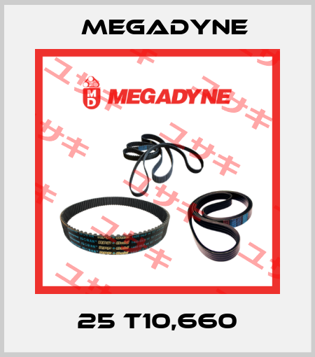 25 T10,660 Megadyne