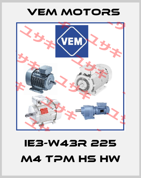 IE3-W43R 225 M4 TPM HS HW Vem Motors