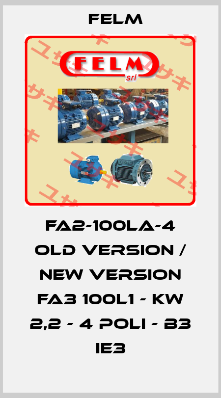 FA2-100LA-4 old version / new version FA3 100L1 - KW 2,2 - 4 POLI - B3 IE3 Felm