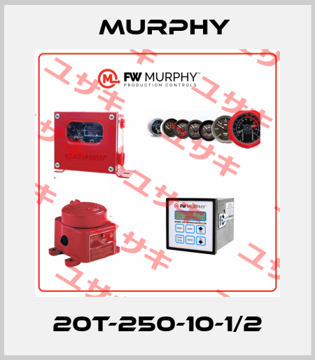 20T-250-10-1/2 Murphy