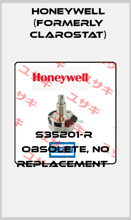 S35201-R  obsolete, no replacement   Honeywell (formerly Clarostat)