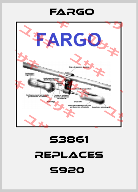 S3861 REPLACES S920  Fargo