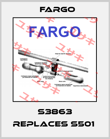 S3863 REPLACES S501  Fargo