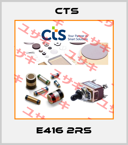 E416 2RS Cts