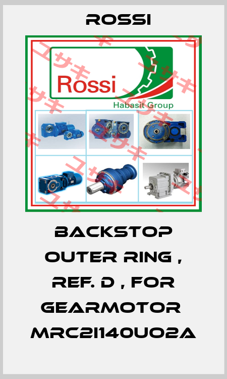 BACKSTOP OUTER RING , REF. D , FOR GEARMOTOR  MRC2I140UO2A Rossi