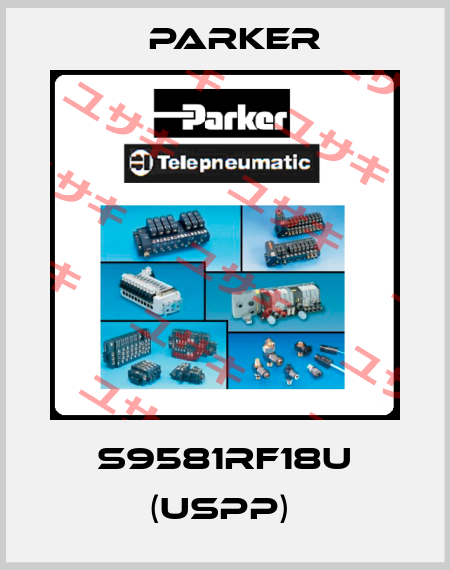 S9581RF18U (USPP)  Parker