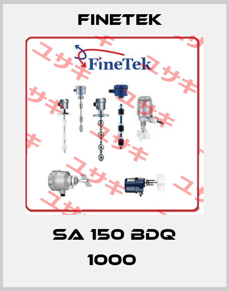 SA 150 BDQ 1000  Finetek
