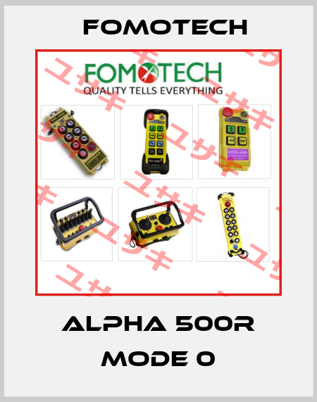 ALPHA 500R MODE 0 Fomotech