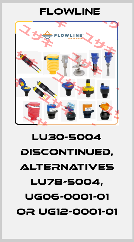 LU30-5004 discontinued, alternatives LU78-5004, UG06-0001-01 or UG12-0001-01 Flowline