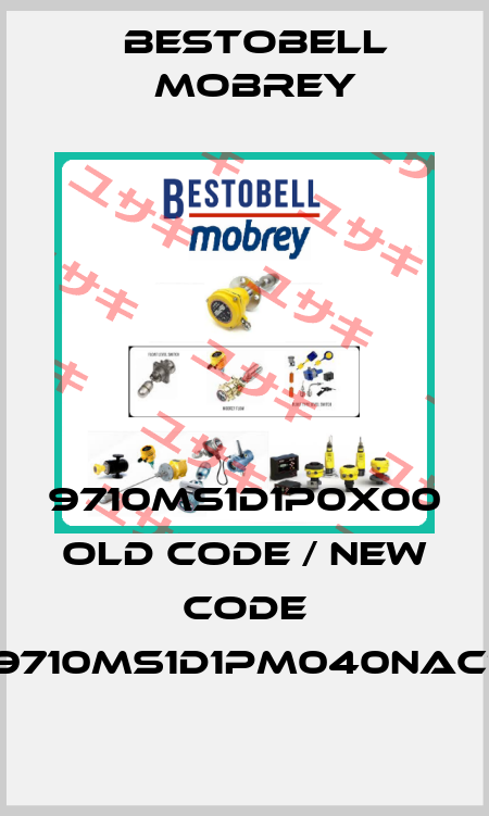 9710MS1D1P0X00 old code / new code 9710MS1D1PM040NAC1 Bestobell Mobrey