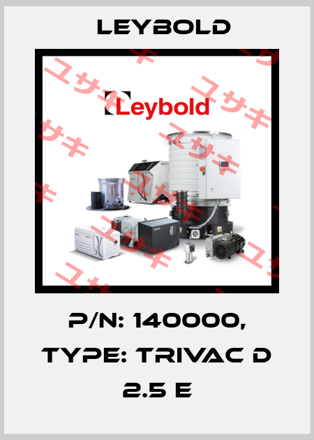 P/N: 140000, Type: TRIVAC D 2.5 E Leybold