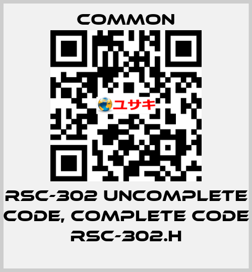 RSC-302 uncomplete code, complete code RSC-302.H COMMON