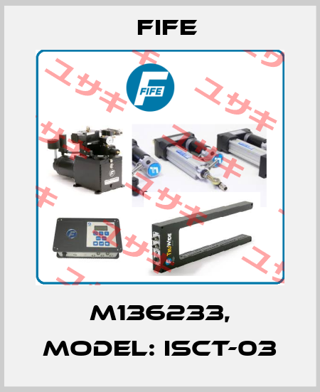 M136233, Model: ISCT-03 Fife
