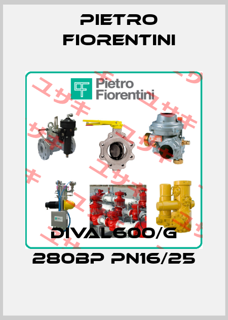 DIVAL600/G 280BP PN16/25 Pietro Fiorentini