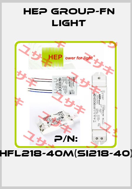 P/N: HFL218-40M(SI218-40) Hep group-FN LIGHT