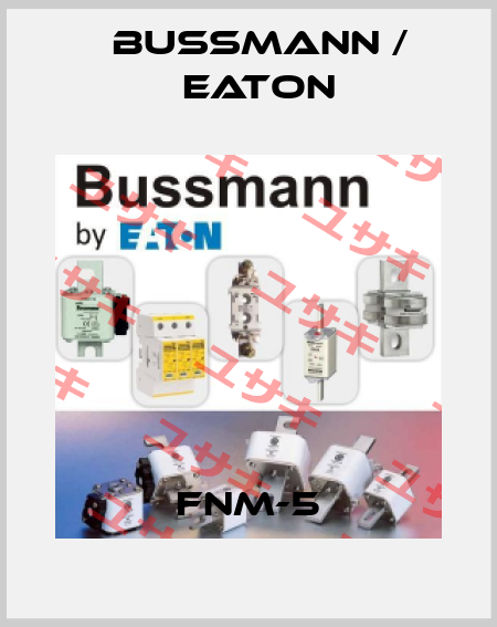 FNM-5 BUSSMANN / EATON