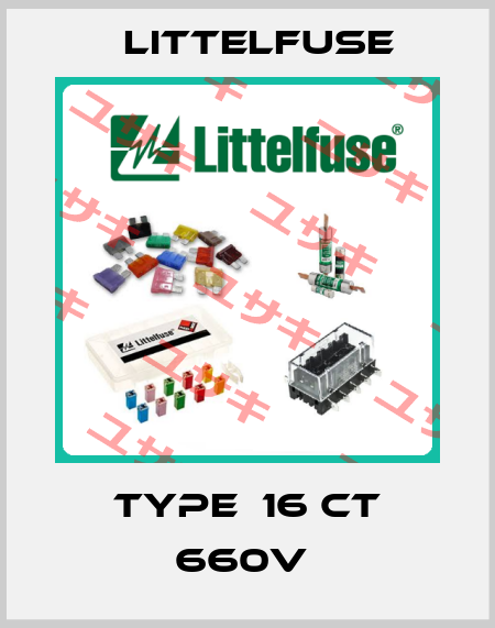 Type  16 CT 660V  Littelfuse