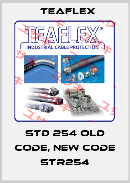 STD 254 old code, new code STR254 Teaflex