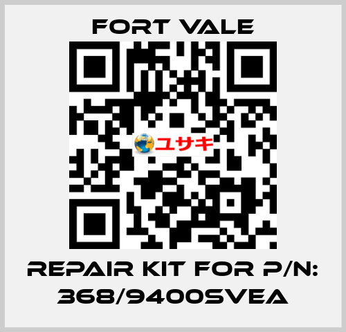 REPAIR KIT FOR P/N: 368/9400SVEA Fort Vale