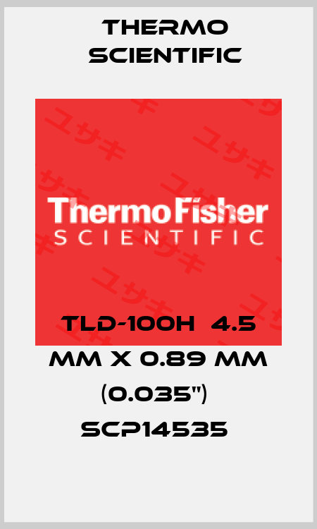 TLD-100H  4.5 mm x 0.89 mm (0.035")  SCP14535  Thermo Scientific